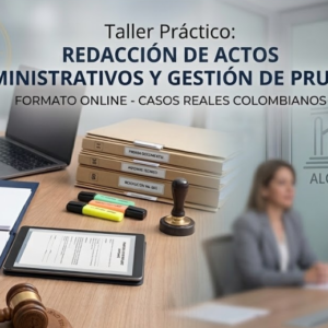 Taller Práctico: Redacción de Actos Administrativos y Gestión de Pruebas